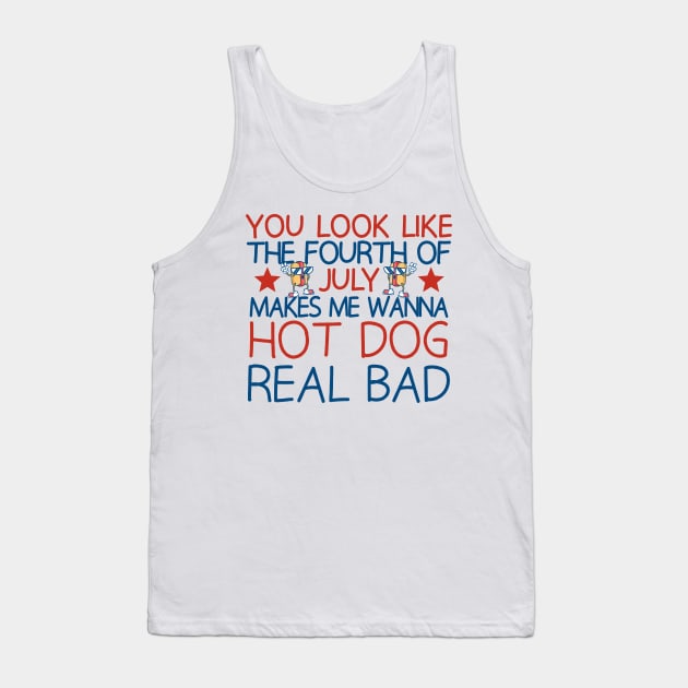 you look like the fourth of july makes me wanna hot dog real bad Tank Top by sigma-d